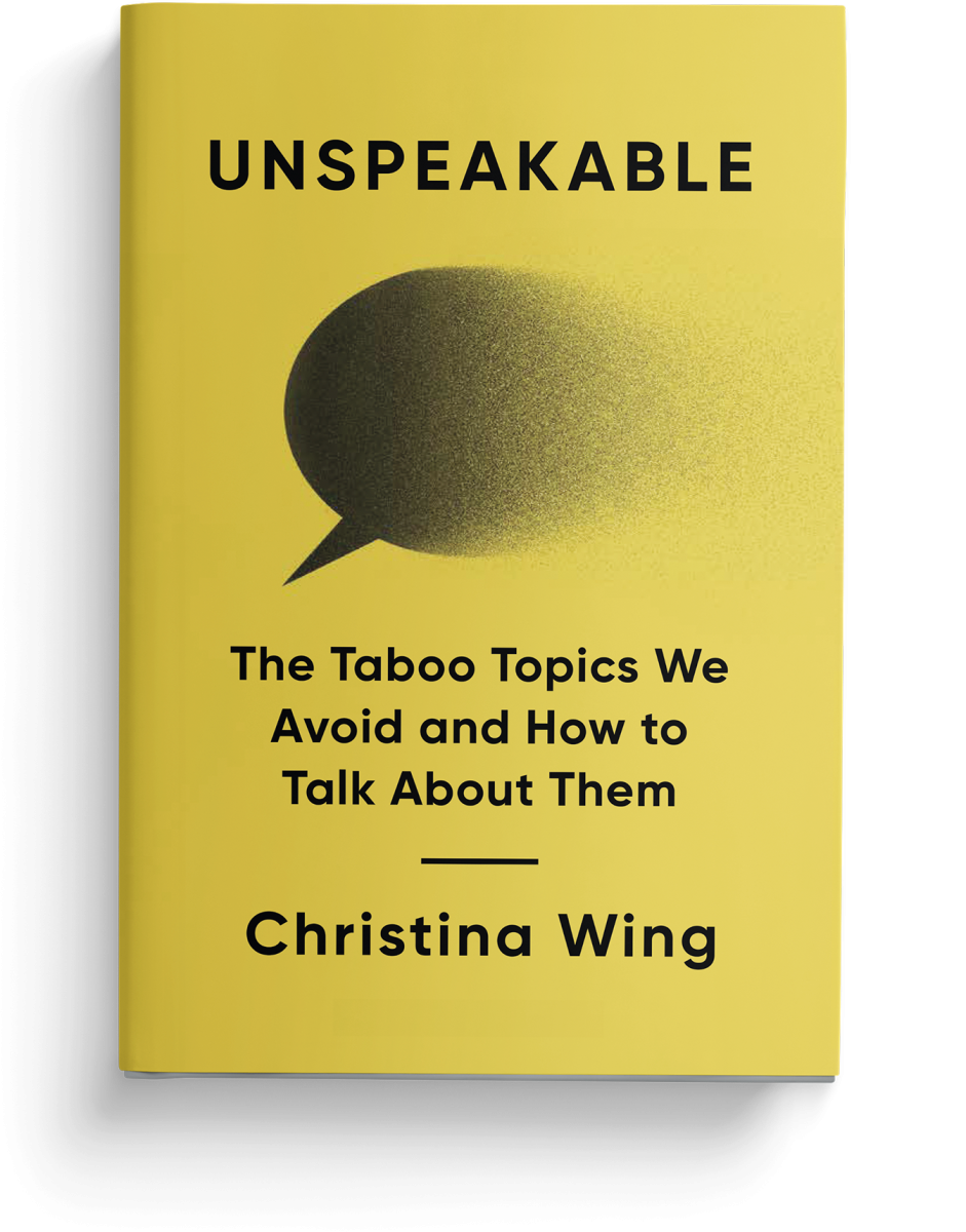 Unspeakable: The Taboo Topics We Avoid and How to Talk About Them