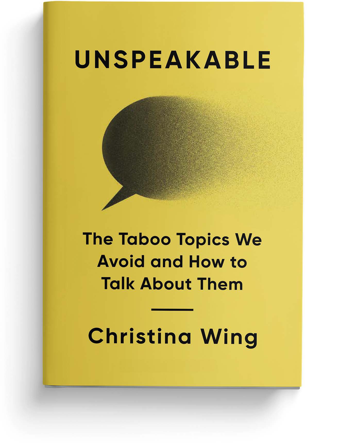 Unspeakable: The Taboo Topics We Avoid and How to Talk About Them
