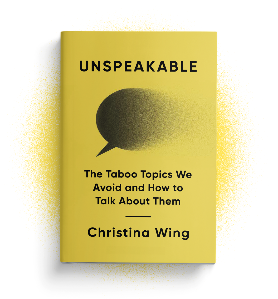 Unspeakable: The Taboo Topics We Avoid and How to Talk About Them